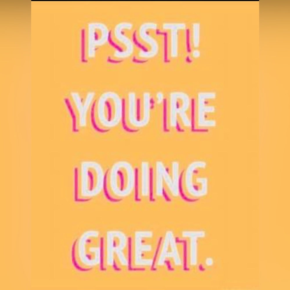 You’re doing great!